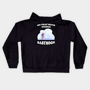 On That Much Needed Babymoon Kids Hoodie